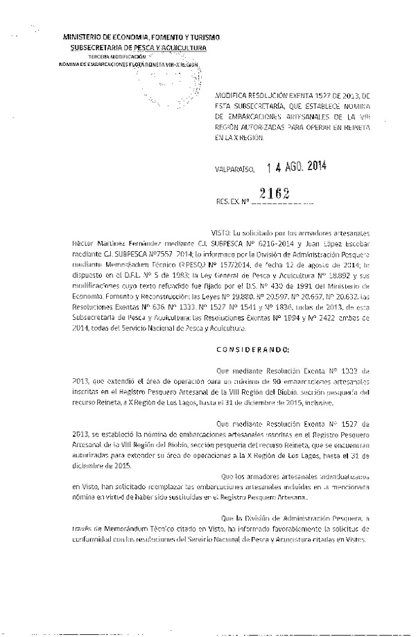 R EX N° 2162-2014 Modifica R EX N° 1527-2013 que Establece Nómina de Embarcaciones Artesanales de la VIII Región autorizadas para operar en Reineta en la X Región. (Publicada en Pág. Web 18-08-2014)