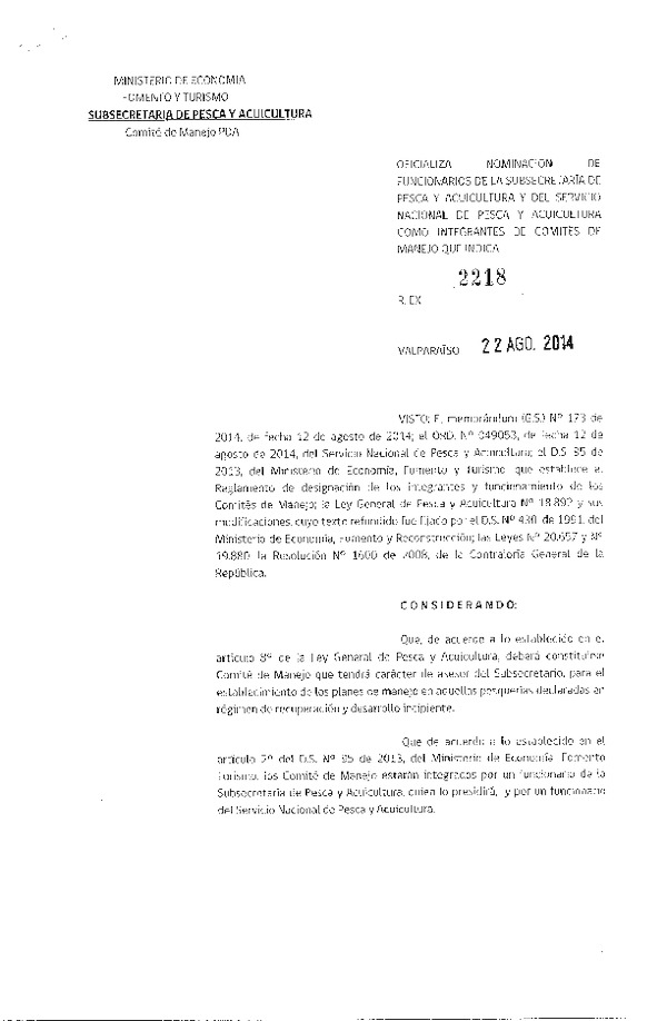 R EX N° 2218-2014 Oficializa Nominación de Funcionario de la Subsecretaría de Pesca y Acuicultura y del Servicio Nacional de Pesca y Acuicultura como Integrantes de Comités de Manejo de Congrio dorado, Merluza del Sur y Raya X-XII Reg. (Publicada en Pág. Web 02-09-2014)