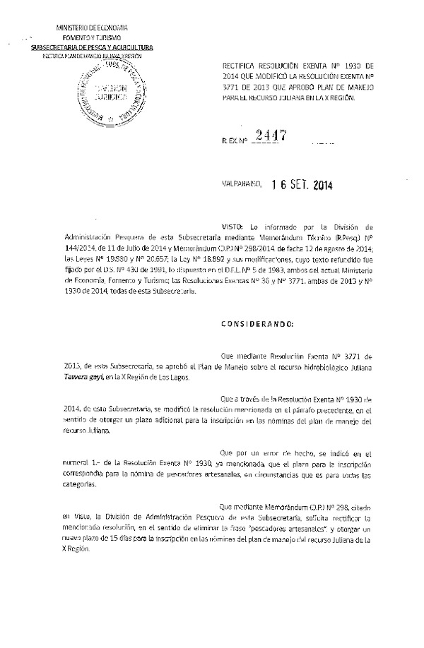 R EX N° 2447-2014 Modifica R EX N° 1930-2014 Modifica R EX Nº 3371-2013 Aprueba Plan de manejo para el recurso Juliana, en la X Región de Los Lagos. (Publicada en Diario Oficial 26-09-2014)