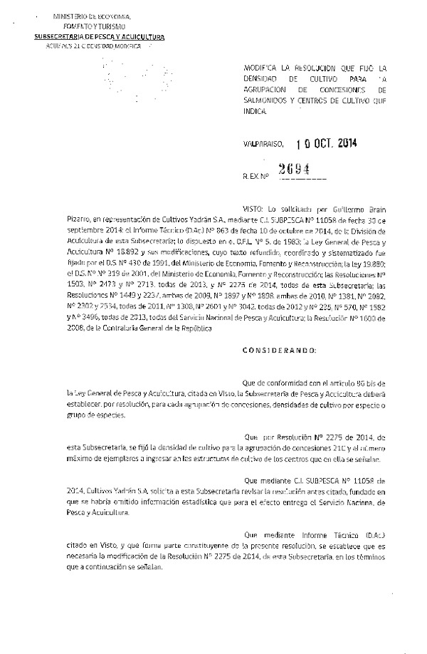 R EX N° 2694-2014 Modifica R EX N° 2275-2014 Que Fija densidad de cultivo para las Agrupaciones de Concesiones de Salmónidos 21 C en la XI Región. Fija número máximo de ejemplares a ingresar en las estructuras de cultivo.(Publicada en Pág. Web 13-10-2014)