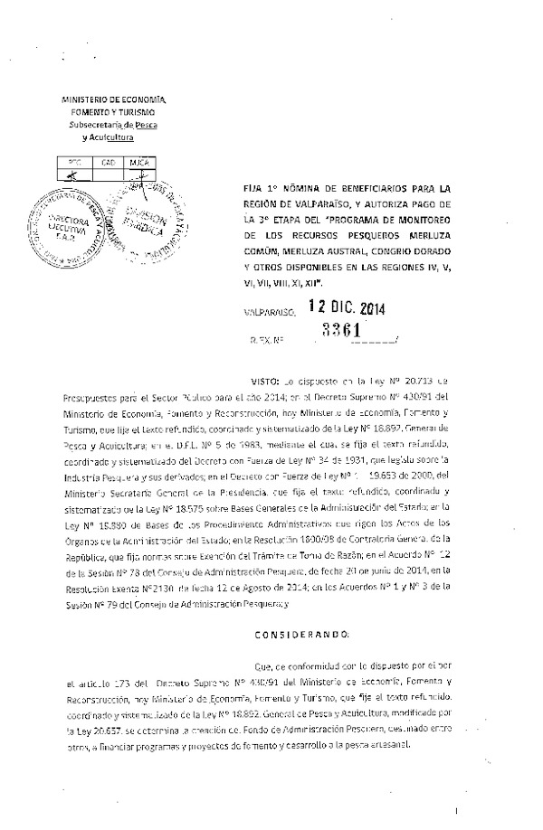 R EX 3361-2014 Fija 1° Nómina de beneficiarios para la Región de Valparaíso, y Autoriza pago de la 3° etapa del "Programa de Monitoreo de los Recursos Pesqueros Merluza común, Merluza Austral, Congrio dorado y otros Disponibles de las Regiones IV, V, VI, VII, VIII, XI, XII."