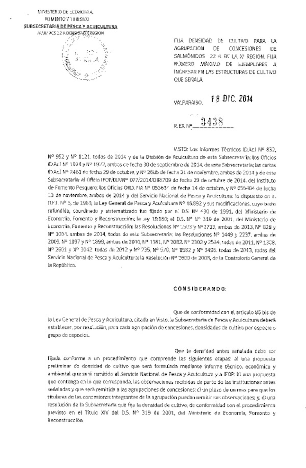 R EX N° 3438-2014 Fija Densidad de Cultivo para la Agrupación de Concesiones de Salmónidos 22 A en la XI Región. Fija Número Máximo de Ejemplares a Ingresar en las Estructuras de Cultivo que Señala. X Región. (Publicada en Diario Oficial 26-12-2014)