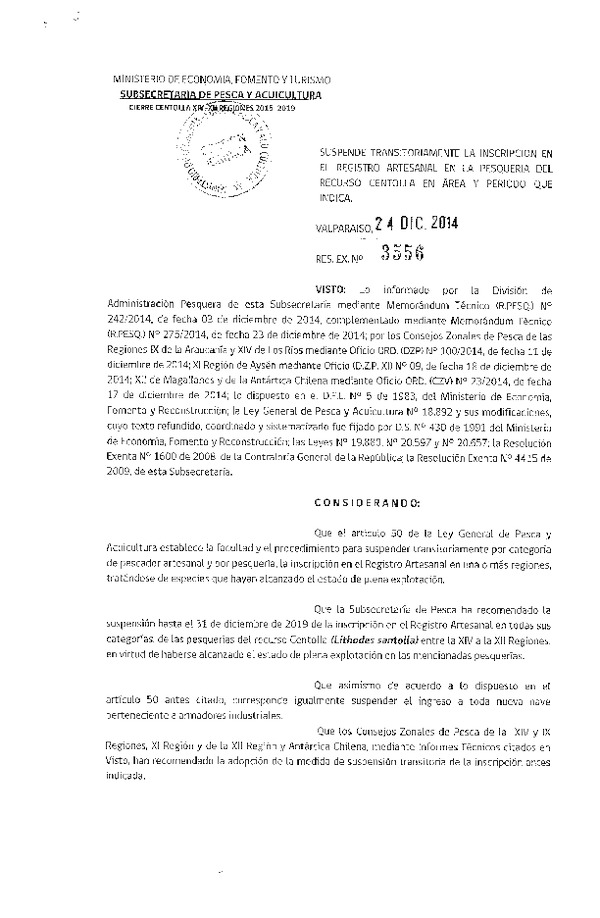 R EX N° 3556-2014 Suspende Transitoriamente la Inscripción en el registro Artesanal en la Pesuqería de los recurso Centolla, XIV-XII Regiones 2015-2019. (Publicada en Diario Oficial 31-12-2014)