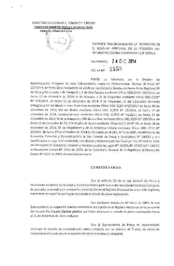 R EX N° 3558-2014 Suspende Transitoriamente la Inscripción en el Registro Artesanal en la Pesquería de Pez Espada, XV-XII Regiones. (Publicada en Diario Oficial 31-12-2014)