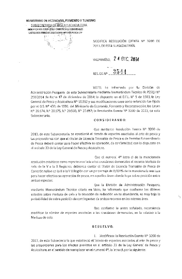 R EX N° 3544-2014 Modifica R EX Nº 3200-2013 Establece listado de especies asociadas al Arte de pesca y proporciones para los efectos previstos en el Artículo 33 de la Ley General de Pesca y Acuicultura. deja sin efecto R EX Nº 2251-2013. (Publicada en Diario Oficial 05-01-2015)