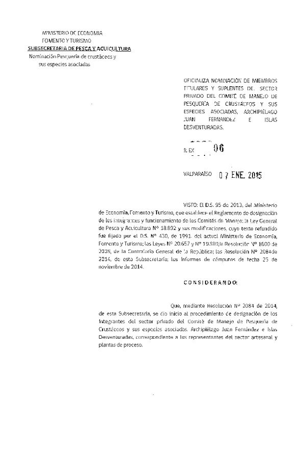 R EX N° 6-2015 Oficializa Nominación de Miembros Titulares y Suplentes del Sector Privado del Comité de Manejo de Pesquerías de Crustáceso y sus Especies Asociadas, Archipiélago Juan Fernández e Islas Desventuradas. (Publicada en Diario Oficial 12-01-2015)