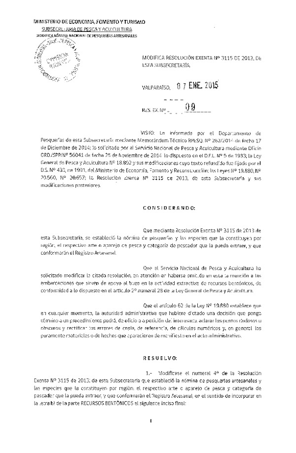 R EX N° 9-2015 Modifica R EX Nº 3115-2013 Establece Nómina Nacional de Pesquerías Artesanales de conformidad con lo dispuesto en el artículo 50 A, de la Ley General de Pesca y Acuicultura. (Publicada en Diario Oficial 12-01-2015)