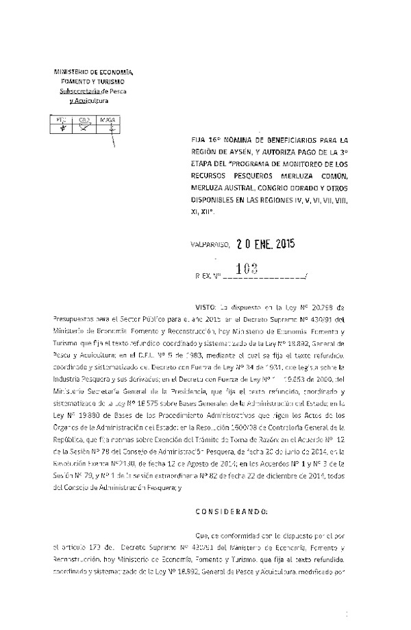 R EX 103-2015 Fija 16° Nómina de beneficiarios para la Región de Aysén, y autoriza pago de la 3° etapa del "Programa de Monitoreo de los Recursos Pesqueros Merluza común, Merluza Austral, Congrio dorado y otros Disponibles de las Regiones IV, V, VI, VII, VIII, XI, XII."