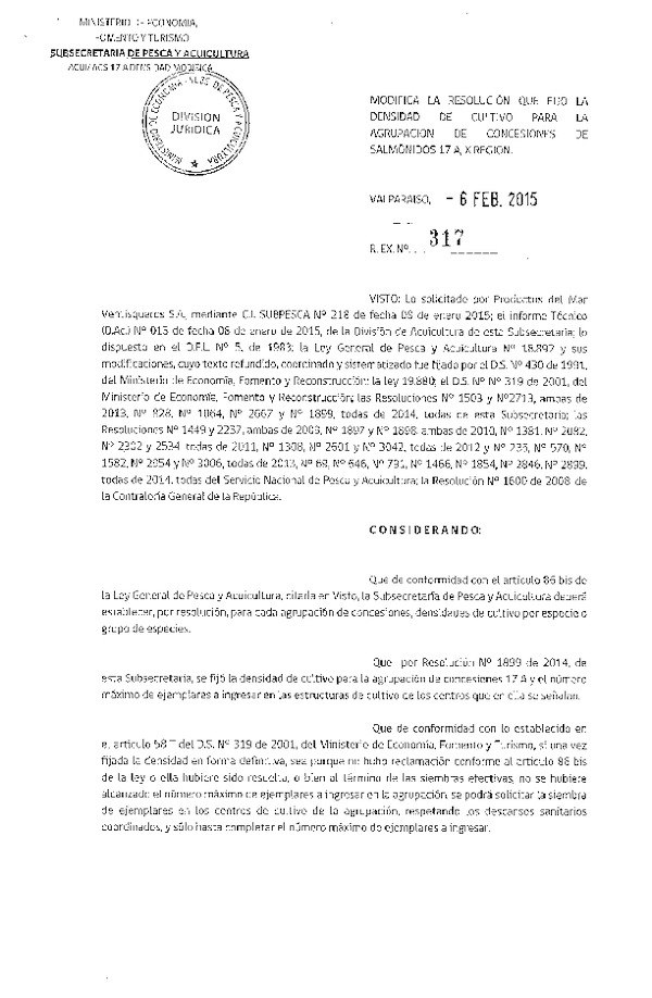 R EX N° 317-2015 Modifica R EX N° 1899-2014 Fija Densidad de Cultivo para la Agrupación de Concesiones de Salmónidos 17 A, en la X Región. Fija número Máximo de ejemplares a ingresar en las estructuras de cultivo que señala. (Publicada en Diario Oficial 14-02-2015)