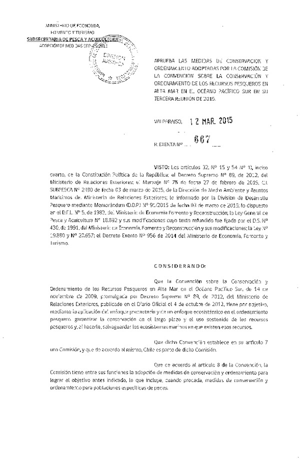 R EX N° 667-2015 Abrueba Las Medidas de Conservación y Ordenamiento Adoptadas por la Comisión de la Convención sobre la Conservación y Ordenamiento de los Recursos Pesqueros en Alta Mar en el Océano Pacífico Sur en su Tercera Reunión 2015. (Publicada en Diario Oficial 19-03-2015)