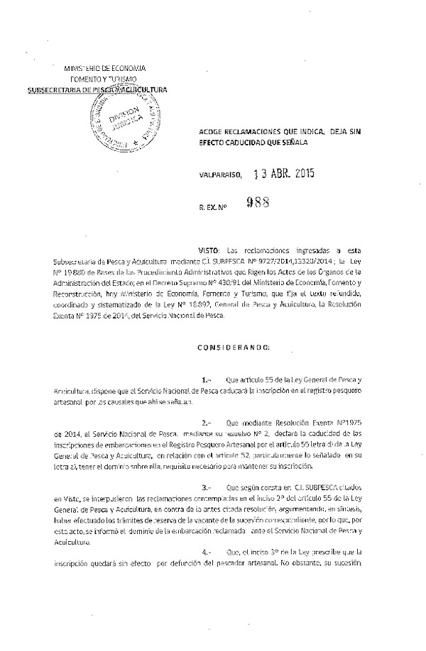 R EX N° 988-2015 Acoge Reclamaciones que Indica. Deja sin Efecto Caducidad que Señala.