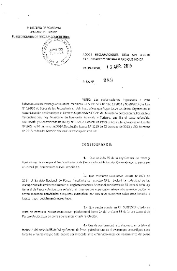 R EX N° 989-2015 Acoge Reclamaciones que Indica. Deja sin Efecto Caducidad y Otorga Plazo que Señala.