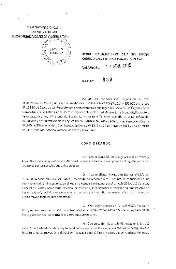 R EX N° 989-2015 Acoge Reclamaciones que Indica. Deja sin Efecto Caducidad y Otorga Plazo que Señala.