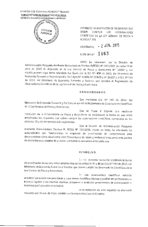 Res. Ex. N° 1463-2015 Establece Acreditación de Requisitos que deben Cumplir Los Observadres Científicos de la Ley General de Pesca y Acuicultura. (F.D.O. 09-06-2015)