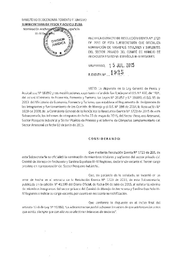 Res. Ex. N° 1925-2015 Rectifica Res. Ex. N° 1723-2015 Oficializa Nominación de Miembros titulares y Suplentes del Sector Privado del Comité de Manejo de Anchoveta y Sardina Española III-IV Regiones. (F.D.O. 23-07-2015)