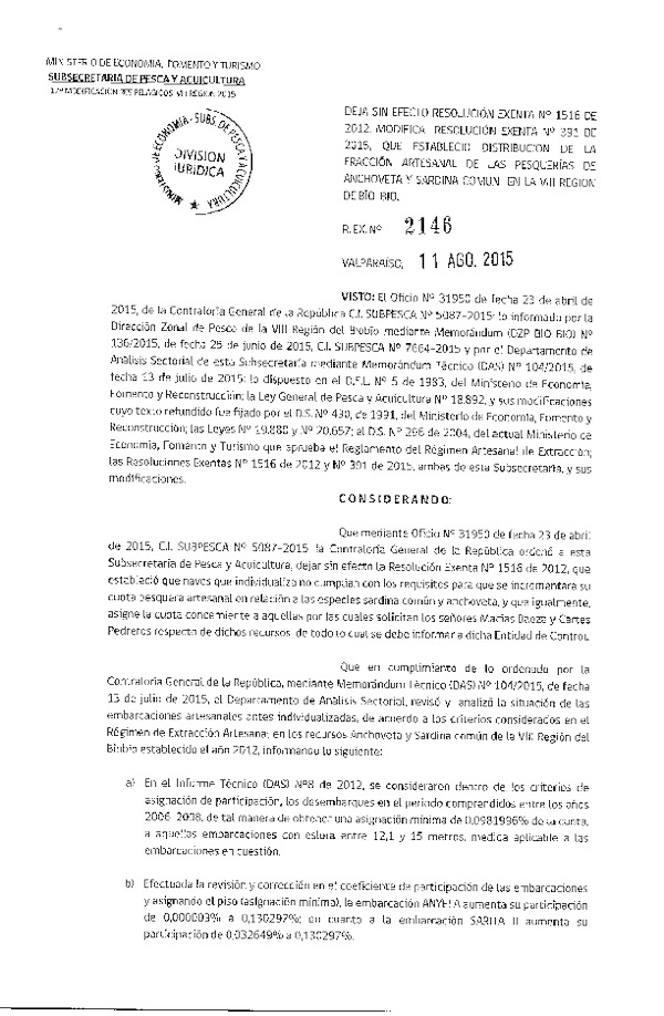 Res. Ex. N° 2146-2015 Deja sin efecto Res. Ex. N° 1516-2012. Modifica Res. Ex N° 391-2015 Distribución de la Fracción Artesanal de la Cuota de Captura Anchoveta y Sardina Común. VIII Región. (F.D.O. 19-08-2015)