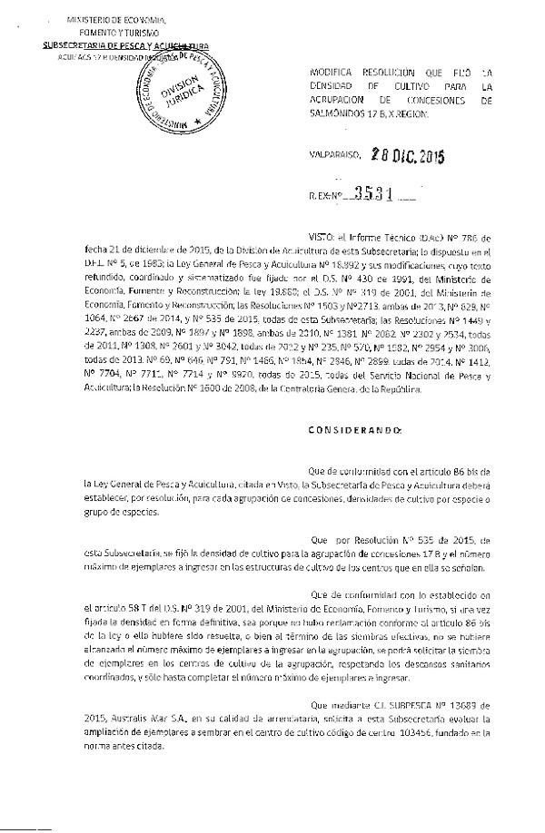 Res. Ex. N° 3531-2015 Modifica Res. Ex. N° 535-2015 Fija Densidad de Cultivo para la Agrupación de Concesiones de Salmónidos 17 B en la X Región. Fija Número Máximo de Ejemplares a Ingresar en las Estructuras de Cultivo. (F.D.O. 04-01-2016)