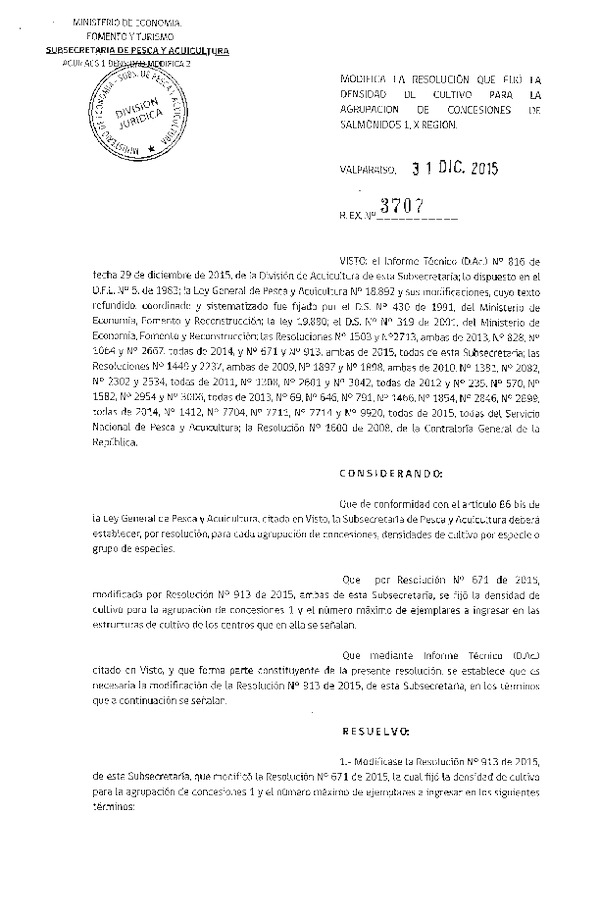 Res. Ex. N° 3707-2015 Modifica R Ex. N° 913-2015 que Modificó Res. Ex. N° 671-2015 Fija densidad de cultivo para la agrupación de concesión de Salmónidos 1, X Región. (F.D.O. 11-01-2016)