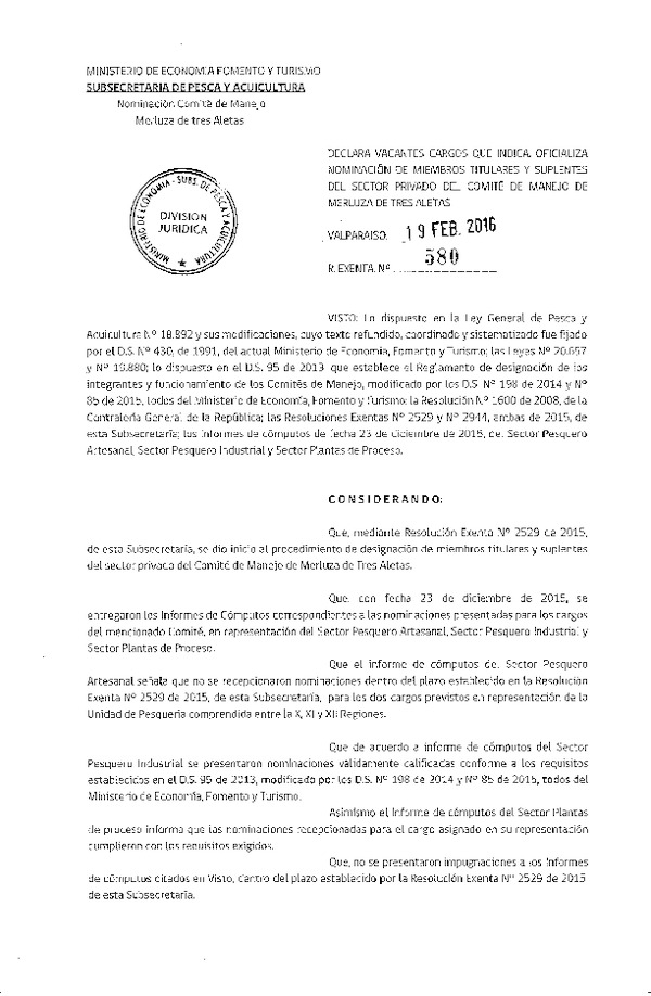 Res. Ex. N° 580-2016 Declara Vacantes Cargos que Indica. Oficializa Nominación de Miembros Titulares y Suplentes del Sector Privado del Comité de Manejo de Merluza de Tres Aletas. (F.D.O. 27-02-2016)