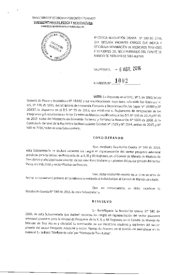 Res. Ex. N° 1002-2016 Rectifica Res. Ex. N° 580-2016 Declara Vacantes Cargos que Indica. Oficializa Nominación de Miembros Titulares y Suplentes del Sector Privado del Comité de Manejo de Merluza de Tres Aletas. (F.D.O. 13-04-2016)