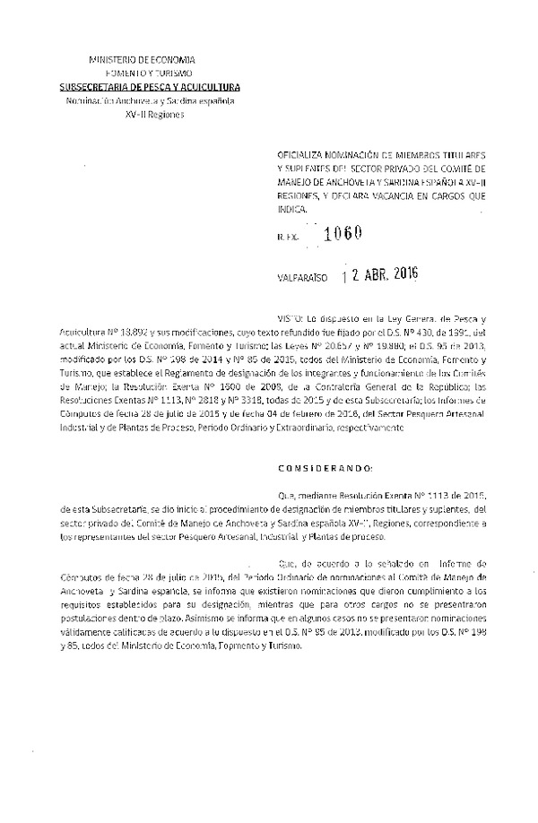 Res. Ex. N° 1060-2016 Oficializa Nominación de Miembros Titulares y Suplentes del Sector Privado del Comité de Manejo de Anchoveta y Sardina Española III-IV Regiones y Declara Vacancia en los Cargos que Indica. (F.D.O. 21-04-2016)