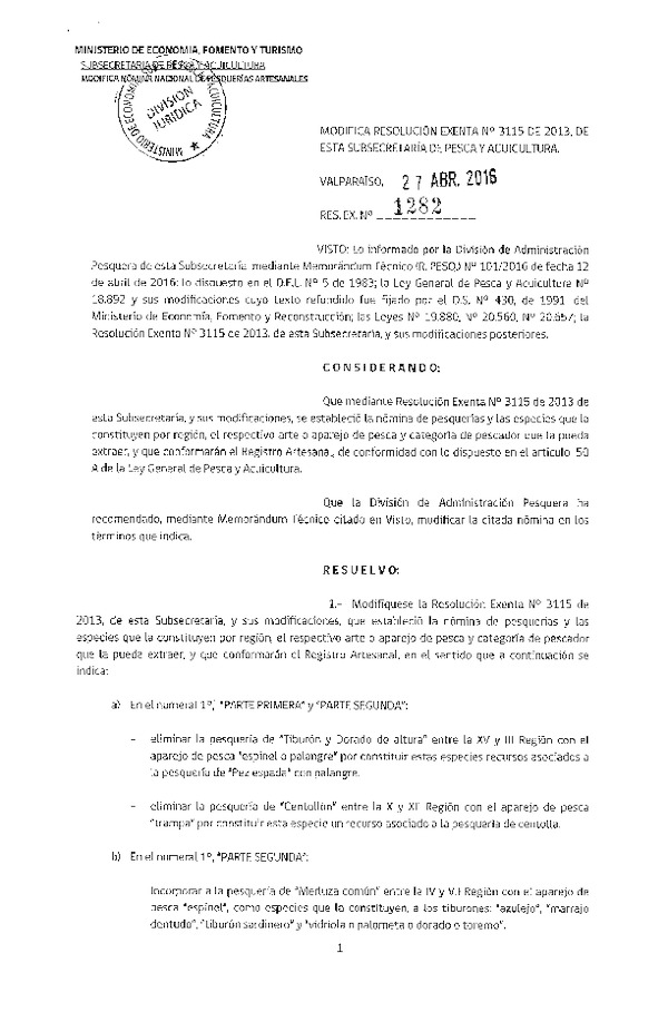 Res. Ex N° 1282-2016 Modifica Res. Ex. Nº 3115-2013 Establece Nómina Nacional de Pesquerías Artesanales de conformidad con lo dispuesto en el artículo 50 A, de la Ley General de Pesca y Acuicultura. (F.D.O. 04-05-2016)