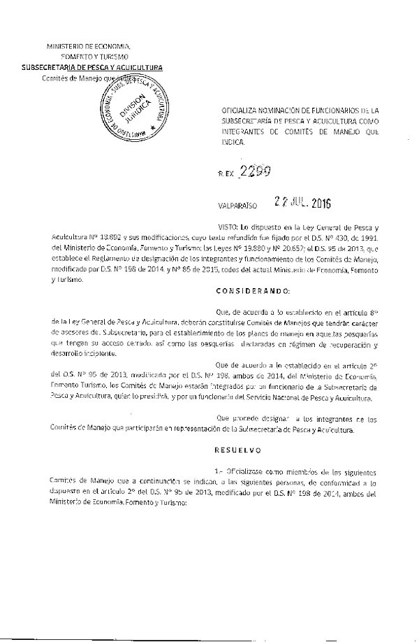 Res. Ex. N° 2299-2016 Oficializa Nominación de Funcionarios de la Subsecretaría de Pesca y Acuicultura como Integrantes de Comités de Manejo Merluza de Cola y Merluza de Tres Aletas. (Publicado en Página Web 25-07-2016)