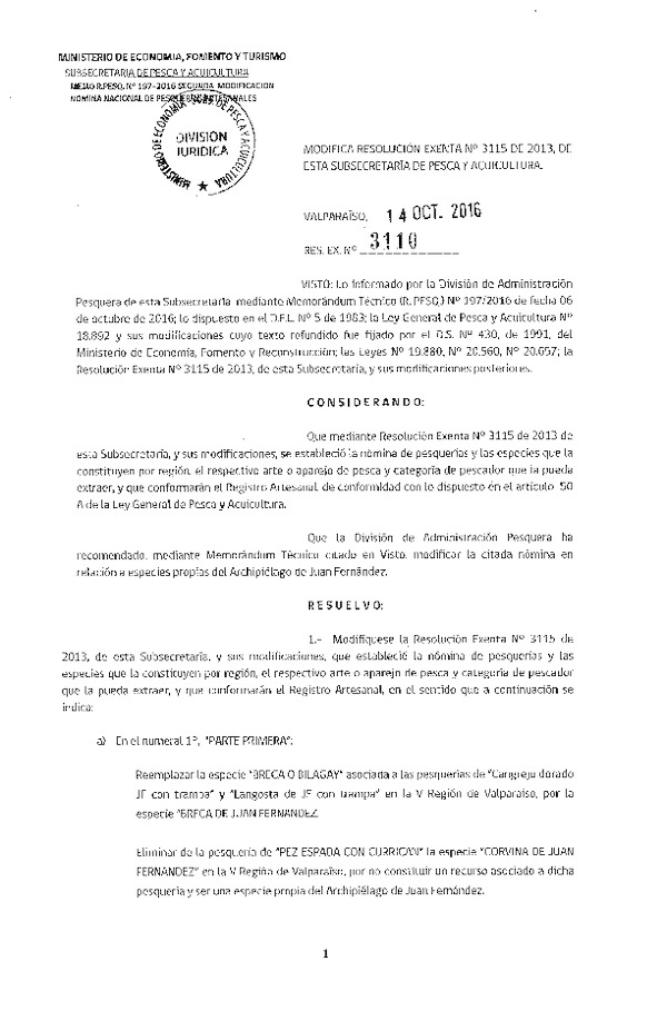 Res. Ex. N° 3110-2016 Modifica Res. Ex N° 1282-2016 Modifica Res. Ex. Nº 3115-2013 Establece Nómina Nacional de Pesquerías Artesanales de conformidad con lo dispuesto en el artículo 50 A, de la Ley General de Pesca y Acuicultura. (Publicado en Página Web 14-10-2016)