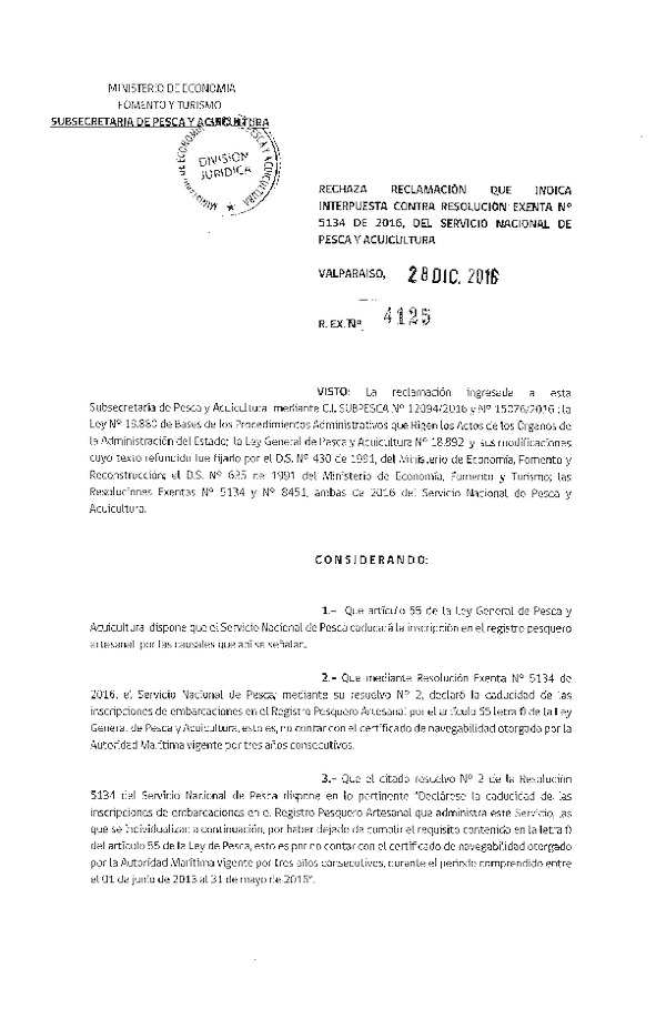 Res. Ex. N° 4125-2016 Rechaza reclamaciones que indica interpuestas contra la Res. Ex. N° 5134-2016 del Servicio Nacional de Pesca y Acuicultura.