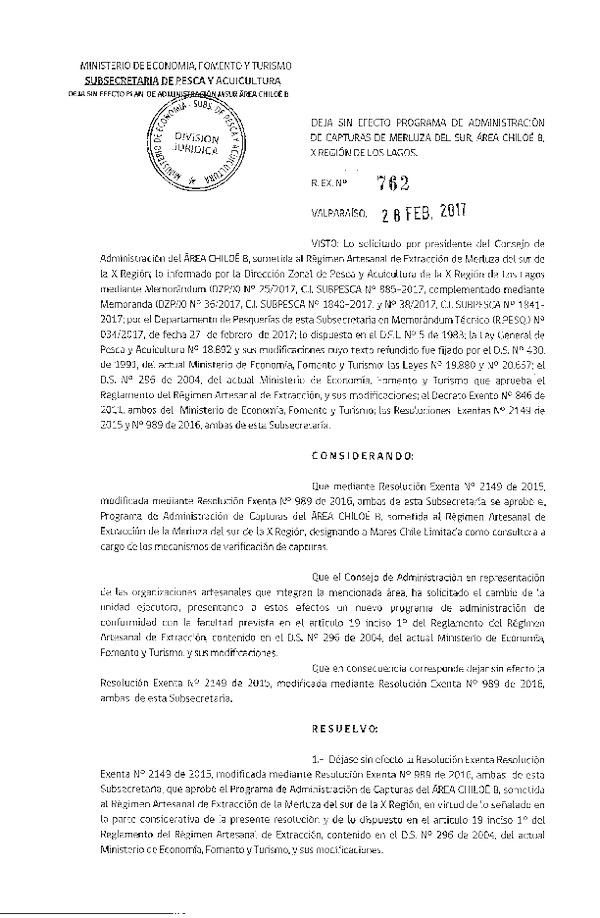 Res. Ex. N° 762-2017 Deja Sin Efecto Res. Ex. N° 2149-2015 Aprueba Programa de Administración de Capturas de Organizaciones de Pescadores Artesanales que Indica, Área Chiloé B, X Región.Deja sin efecto Resolución que Indica. Deniega Autorización que Señala.