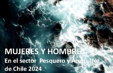 Mujeres y Hombres en el sector pesquero y Acuicultor chileno 2024