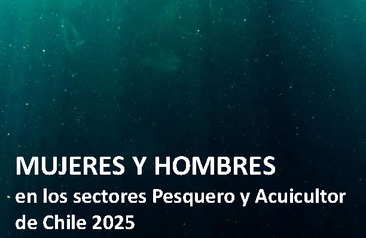 Mujeres y Hombres en el sector Pesquero y Acuicultor chileno 2025